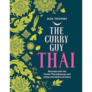 Дан Тумбс | Тайландската кухня с The Curry Guy: Над 100 класически тайландски ястия като от ресторант